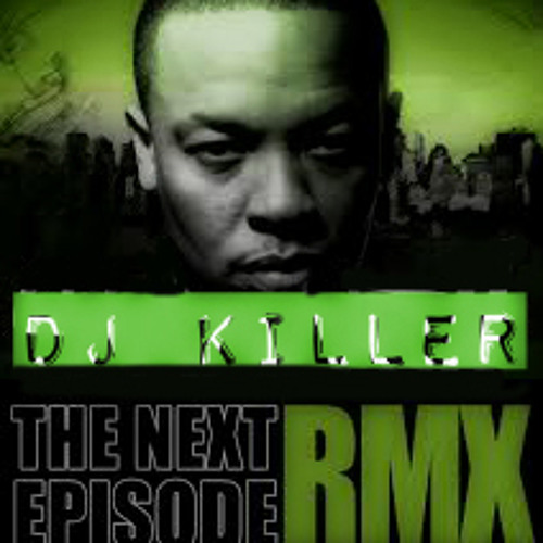dr dree feat snoop feat nate - the next episode ANIS DJKILLER REMIX