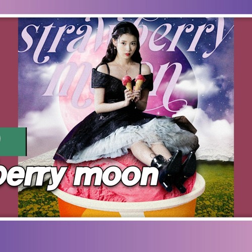 IU(아이유) - strawberry moon 믹스·Mix 220719 Lyrics(가사첨부)