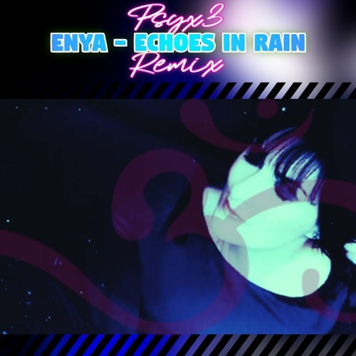 Enya - Echoes In Rain (Psyx3 Remix) Psytrance