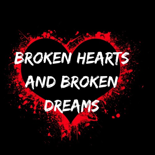Broken Hearts And Broken Dreams
