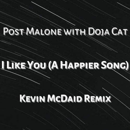 Post Malone - I Like You (A Happier Song) w. Doja Cat (Kevin McDaid Remix)
