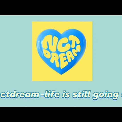 Nct dream - life is still going on (오르골) sped up