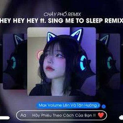 Hey Hey Hey ft Sing Me To Sleep Remix TikTok Trọng Filo Remix Nhạc Thịnh Hành TikTok.
