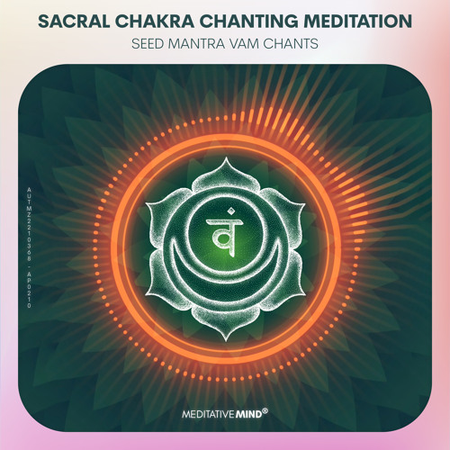SACRAL CHAKRA CHANTS 》Overcome Guilt 》Seed Mantra VAM Chanting Meditation