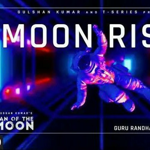 Moon Rise Guru Randhawa (Man of the Moon)
