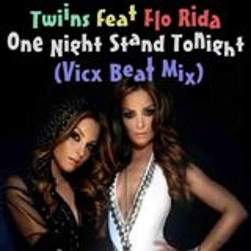 Twiins feat Flo Rida - One Night Stand Tonight (Vicx Beat Mix)