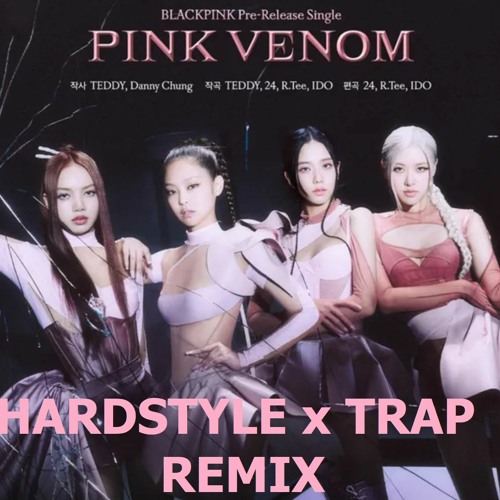 Pink Venom (Hardstyle-Trap Remix) Black Pink