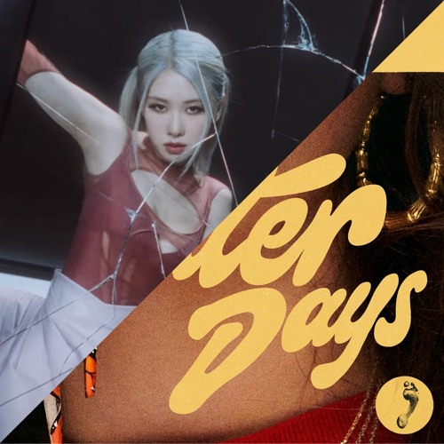 Hard to Love x Better Days (BLACKPINK Rosé x NEIKED Mae Muller Polo G MASHUP)
