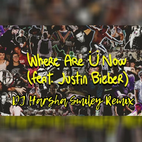 Skrillex & Diplo Where Are Ü Now (feat. Justin Bieber) (DJ Harsha Smiley Remix) Jack Ü