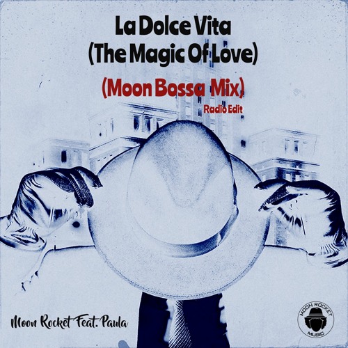 Moon Rocket 'La Dolce Vita (The Magic Of Love)' (Moon Bossa Mix Radio)