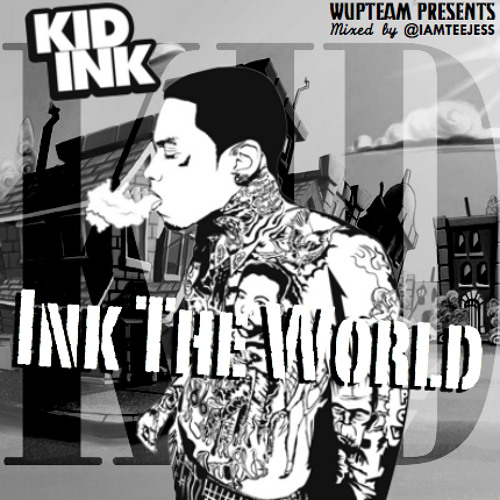 Kid Ink - Ink The World vol.01 IAMTEEJESS