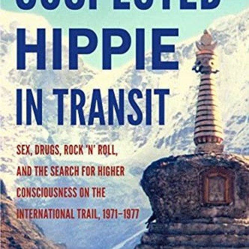 D.O.W.N.L.O.A.D R.E.A.D Suspected Hippie in Transit Sex Drugs Rock ’n’ Roll and Search for Hi