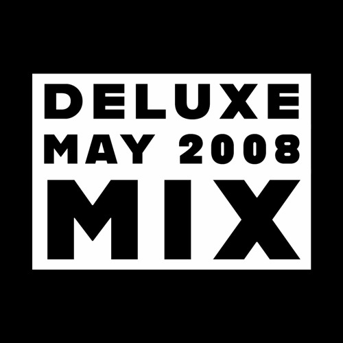 Deluxe 'May 2008' Mix (Mix Re-Collection S02E15)