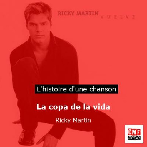 Histoire d'une chanson La copa de la vida par Ricky Martin