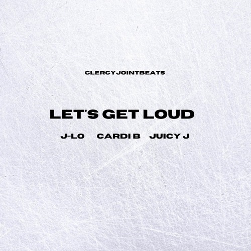 Let's Get Loud (Feat. J-Lo Cardi B & Juicy J)