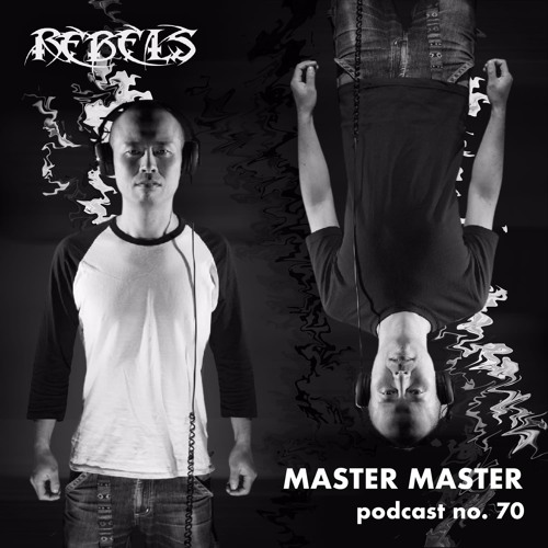 RebelsPodcasts 70 - Master Master