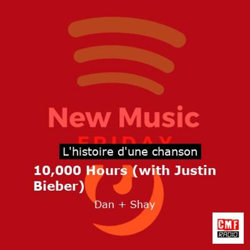 Histoire d'une chanson 10 000 Hours (with Justin Bieber) par Dan Shay