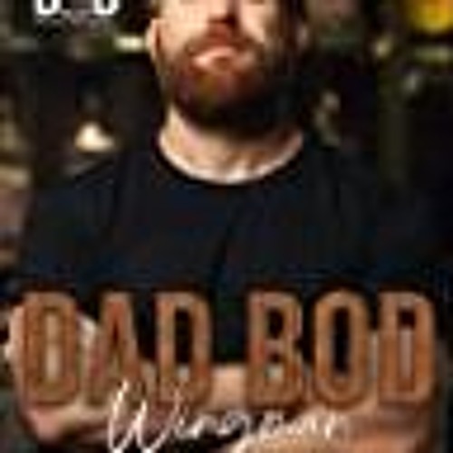 Epub Download Dad Bod Wingman (Dad Bod Men Built forfort 11) Full Audiobook