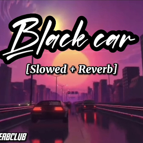 Black car Slowed Reverb - Mohitveer Slow & Reverb Club