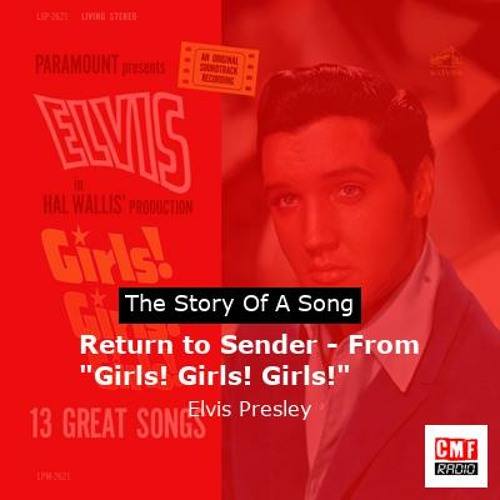 The story of a song Return to Sender - From Girls! Girls! Girls! by Elvis Presley