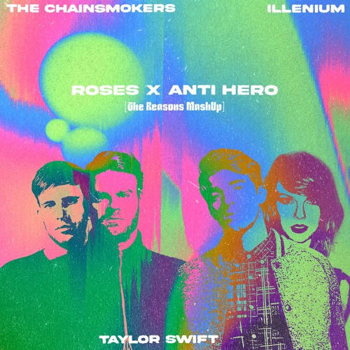 The Chainsmokers x Illenium x Taylor Swift - Roses x Anti Hero