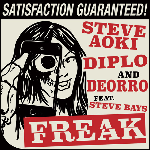 Steve Aoki Diplo & Deorro - Freak (feat. Steve Bays)