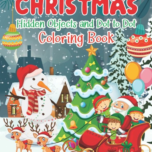 Read Pdf ❤ Christmas Hidden Objects and Dot to Dot Coloring Book for Kids - 25 Hidden Object Pa