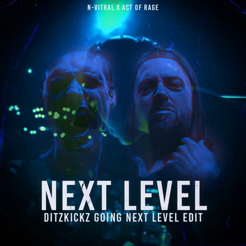 Act Of Rage X N-Vitral - Next Level DITZKICKZ GOING NEXT LEVEL EDIT