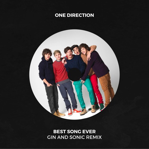 One Direction - Best Song Ever (Gin and Sonic Remix)