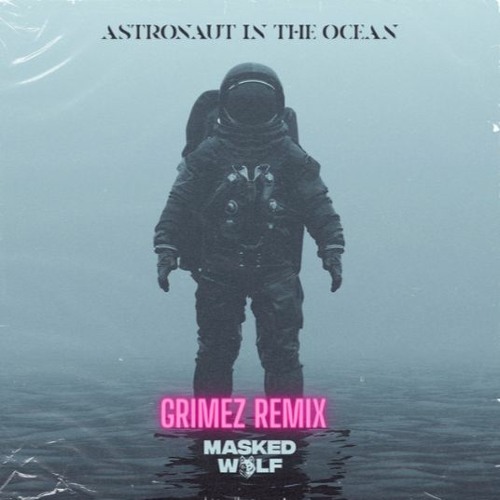 Masked Wolf - Astronaut In The Ocean (GRIMEZ Remix)
