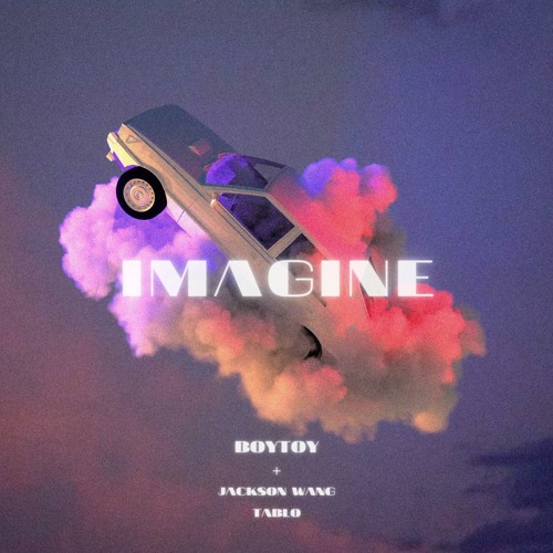 Imagine (feat. Jackson Wang & Tablo)