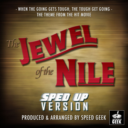 When The Going Gets Tough The Tough Get Going (From The Jewel Of The Nile ) (Sped Up)