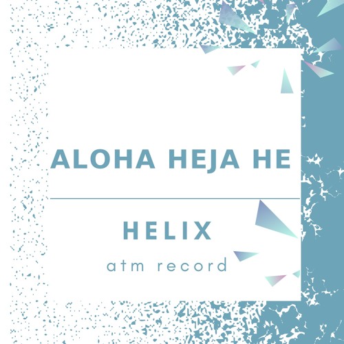 Aloha Heja He(HardMix) - HELIX