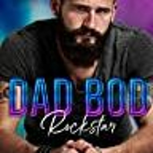 Download Dad Bod Rockstar (Dad Bod Men Built forfort 3) Full Read