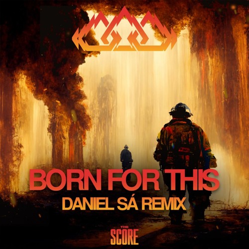 The Score - Born For This (Daniel Sá Remix)