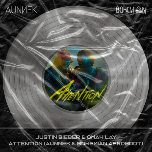 JUSTIN BIEBER & OMAH LAY - ATTENTION (Aunnek & Bohemian Afroboot)