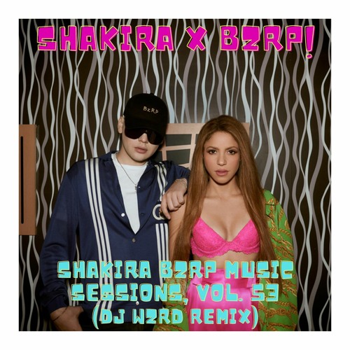 Bizarrap & Shakira - Shakira Bzrp Music Sessions Vol. 53 (DJ WZRD Remix)