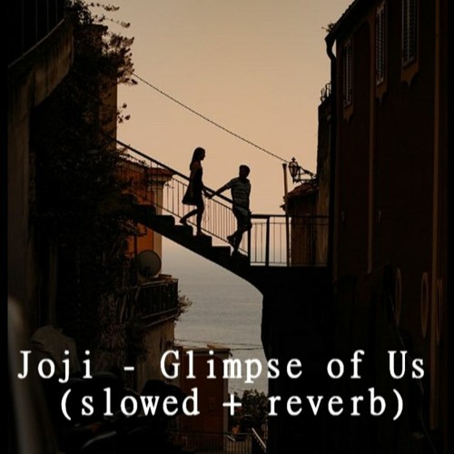 Joji - Glimpse of Us ( slowed reverb )