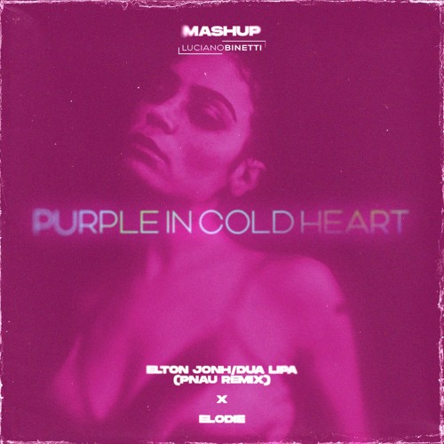 Elton Jonh Dua Lipa (PNAU REMIX)x Elodie - Purple in Cold Heart (Luciano Bti Mashup)