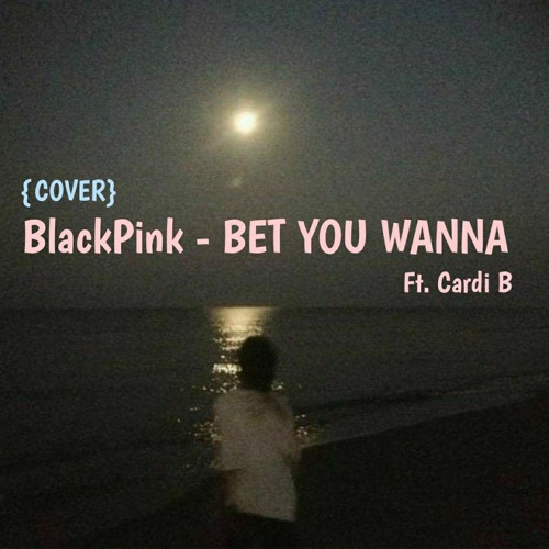 BlackPink - Bet You Wanna Ft. Cardi B (Cover by Albana Jaffe)