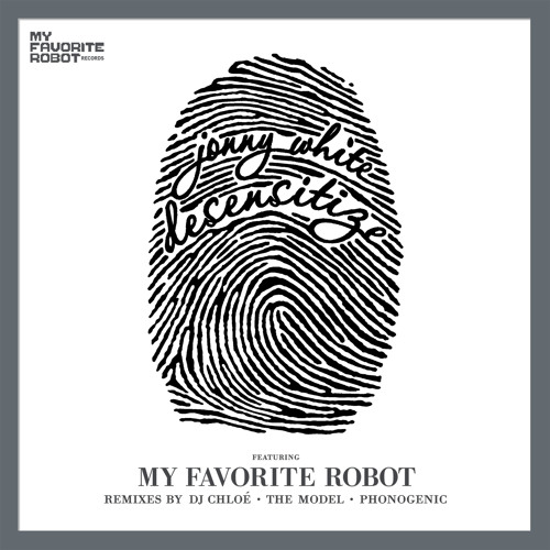 MFR019- Jonny White ft. My Favorite Robot- Desensitize (Phonogenic Remix)- My Favorite Robot Records