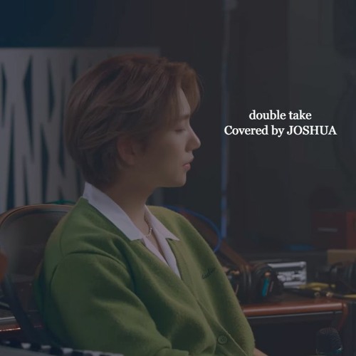 COVER JOSHUA - Double Take (원곡 Dhruv)