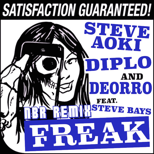 Steve Aoki Diplo & Deorro - Freak feat. Steve Bays (NBR TRAP REMIX) FREE DOWNLOAD