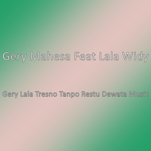 Gery Lala Tresno Tanpo Restu Dewata Music (feat. Lala Widy)