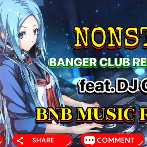 NONSTOP BANGER CLUB REMIX 2023 (BNB MUSIC REMIX)