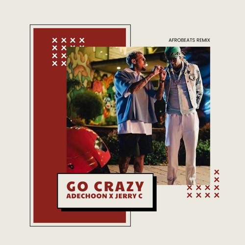 Chris Brown Young Thug - Go Crazy(Adechoon x Jerry C Afrobeats Remix)