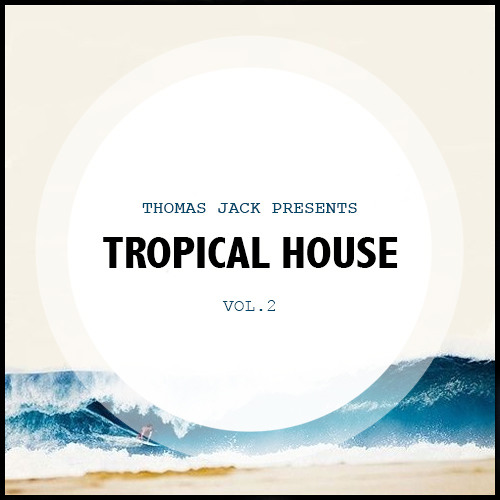 Thomas Jack Presents Tropical House Vol.2