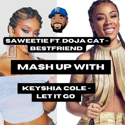 Saweetie ft. Doja Cat - Bestfriend x Keyshia Cole - Let It Go MASH-UP