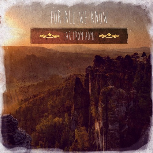 For All We Know - Far From Home - 04 S.S.S