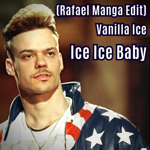 Vanilla Ice - Ice Ice Baby (Rafael Manga Edit)
